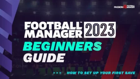 Beginners guide to Football Manager 2023 - how to set up your save