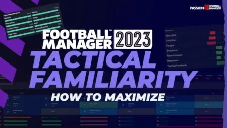 How to maximize tactical familiarity levels in Football Manager 2023
